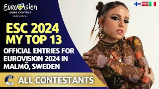 Eurovision 2024 | MY TOP 13 | All Official Entries | New: 🇫🇮🇱🇻🇮🇹