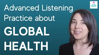 Advanced English Practice: Learn about Global Health!