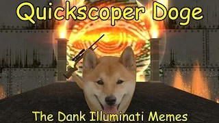 Quickscoper Doge: The Dank Illuminati Memes - Trailer (OLD)