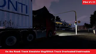 On The Road: Truck Simulator 1.11 Bug/Glitch Truck Overloaded/Undriveable - PS4 Pro