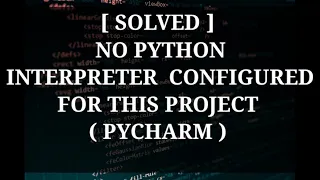 [ Solved ] 'No Python interpreter Configured for the Project' in Pycharm ||