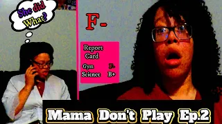 MAMA DON'T PLAY EP. 2 | ALICIA GETS A BAD GRADE ON HER REPORT CARD!