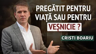 Cristi Boariu - Omul pregătit pentru viață, dar nepregătit pentru veșnicie | PREDICĂ 2024