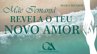 💠MÃE IEMANJÁ REVELA O TEU NOVO AMOR💠