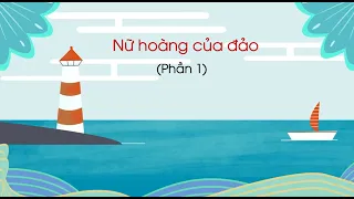 Nữ hoàng của đảo (Phần 1) - Tiếng Việt lớp 1 (Chân trời sáng tạo) [OLM.VN]