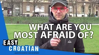 Easy Croatian 9 - What are you most afraid of?