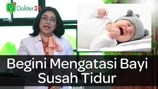 Dokter 24 - Bayi Susah Tidur, Begini Caranya !