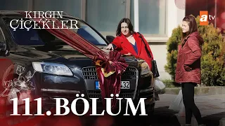 Kırgın Çiçekler 111. Bölüm @atvturkiye