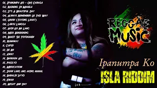 Isla Riddim Nonstop Collection 2023😎Good Vibes Reggae Music💖 Raining In Manila, Uhaw, Ipanumpa Ko