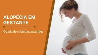 Alopécia em gestante: Queda de cabelo na gravidez