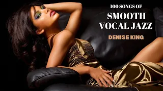 100 Songs of Smooth Vocal Jazz - Denise King [Smooth Jazz]