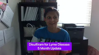 Disulfiram for Lyme Disease: 5 Month Update