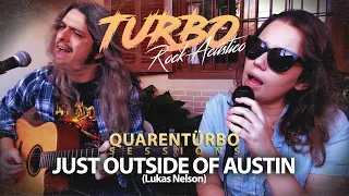Just Outside of Austin (Lukas Nelson) | Quarentürbo Sessions