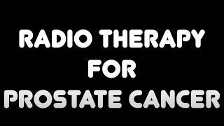 Radio Therapy for Prostate Cancer  - what's it like?   HD 1080p