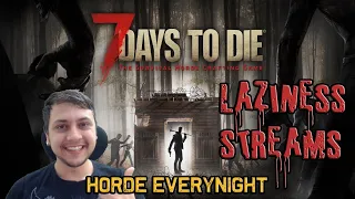 7 Days to Die ¦ Base Build ¦ Horde Every Night ¦ Laziness Stream ¦ Alpha 19 ¦ Day 7