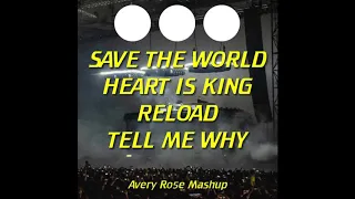 Save The World x Heart Is King x Reload x Tell Me Why (Avery Ro5e Mashup)