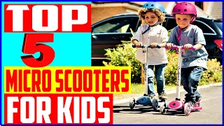Top 5 Best Micro Scooters for Kids In 2022