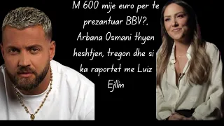 600 mijë euro për të prezantuar BBV?, Arbana Osmani thyen heshtjen, tregon raportet me Luiz Ejllin.