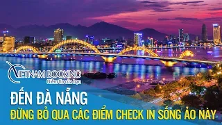 Vietnam Booking | Review lịch trình check in các địa điểm du lịch Đà Nẵng