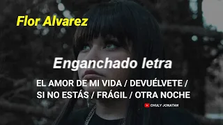 Flor Alvarez El amor de mi vida letrA Devuelvete - Si no estás - frágil Otra noche