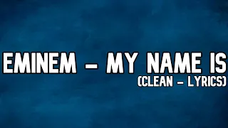 Eminem - My Name Is (Clean - Lyrics)