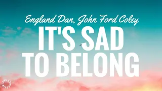 England Dan & John Ford Coley - It's Sad to Belong (Lyrics) 🎵