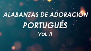 ALABANZAS EN PORTUGUES VOL 2 // MIX PORTUGUES // ALABANZAS DE ADORACION