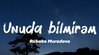 Rübabə Muradova - Unuda bilmirəm (sözləri/lyrics)