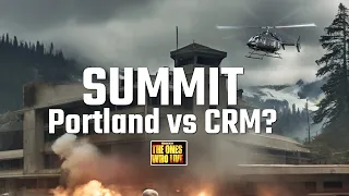 SUMMIT: Portland vs CRM Frontliners? Final Battle Against Beale Coming Soon? The Ones Who Live