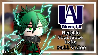 Class 1-A after Deku left react to Vigilante Deku •Full Video•