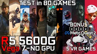 Ryzen 5 5600G Vega 7 & 32GB RAM - Test 80 Games - No GPU in 2024