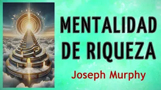 MENTALIDAD DE RIQUEZA (Desarrollo Personal y Espiritual) - Joseph Murphy - AUDIO