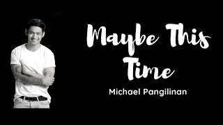 Maybe This Time - Michael Pangilinan Coversong (Lyrics)