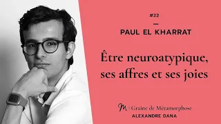 #22 Paul El Kharrat : Être neuroatypique, ses affres et ses joies