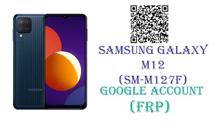 How to Bypass Google account FRP on Samsung Galaxy M12 (SM-M127F)