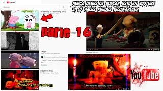 Nunca debes de buscar esto en Youtube si lo haces podrias Desaparecer - Parte 16