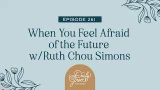 When You Feel Afraid of the Future w/Ruth Chou Simons