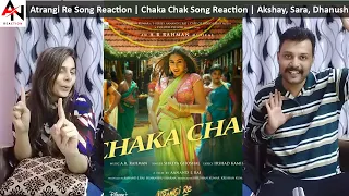 Atrangi Re Song Reaction | Chaka Chak Song Reaction | Akshay, Sara, Dhanush, A R Rahman, Shreya