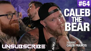 Caleb the Bear ft. Caleb Francis - Unsubscribe Podcast Ep 64