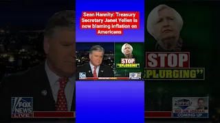 Sean Hannity: Janet Yellen says Americans ‘splurging’ has contributed to inflation #shorts