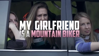My Girlfriend Is A Mountain Biker