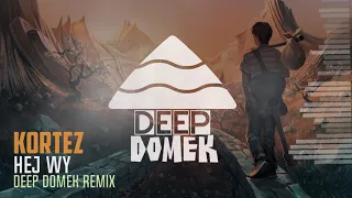 KORTEZ - Hej Wy (Deep Domek Remix)