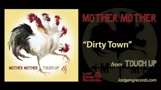 Mother Mother - Dirty Town