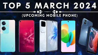 TOP⚡️5 Upcoming Mobile Phones Launch in March 2024 || Price & Release Date || Launched New ||