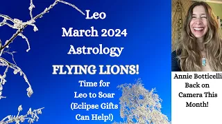 Leo March 2024 FLYING LIONS! TIME for LEO to SOAR  ~ ECLIPSE GIFTS!  (Astrology Horoscope Forecast)