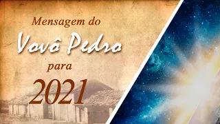 Mensagem do mentor Vovô Pedro para 2021