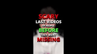 Scary Last Videos of People Before They Went Missing #shorts