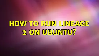 Ubuntu: How to run Lineage 2 on Ubuntu?