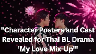 "Character Posters and Cast Revealed for Thai BL Drama 'My Love Mix-Up'"