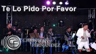 Te Lo Pido Por Favor [Video Live HD] - Christian Fernandez